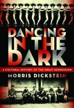 Image of Dancing in the Dark by Morris Dickstein Hardback