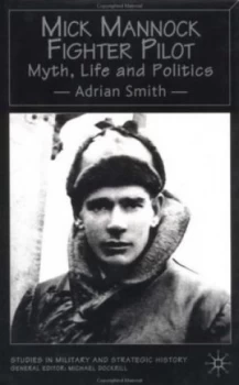 Image of Mick Mannock Fighter Pilot by A. Smith Hardback