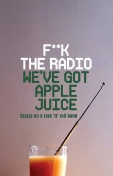 Image of F k the Radio Weve Got Apple Juice by Miranda Ward Book