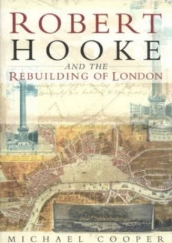 Image of Robert Hooke and the Rebuilding of London by Michael Cooper Paperback