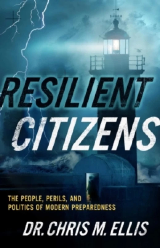 Image of Resilient Citizens : The People, Perils, and Politics of Modern Preparedness Hardback