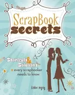 Image of scrapbook secrets shortcuts and solutions every scrapbooker needs to know