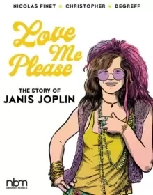 Image of Love Me Please : The Story of Janis Joplin