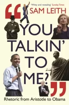 Image of You Talkin' To Me? Rhetoric from Aristotle to Trump and Beyond ...