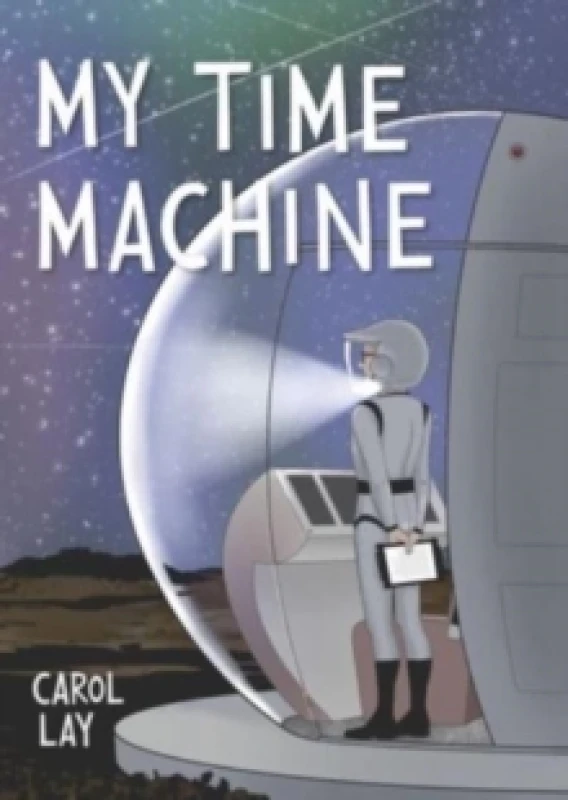 Image of My Time Machine : A Graphic Novel Hardback
