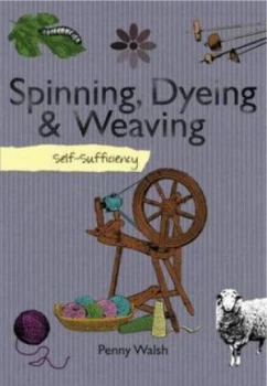 Image of Spinning Dyeing and Weaving by Penny Walsh Paperback