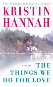 Image of The Things We Do for Love by Kristin Hannah Paperback