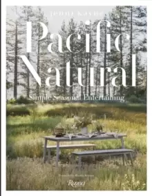 Image of Pacific Natural : Simple Seasonal Entertaining