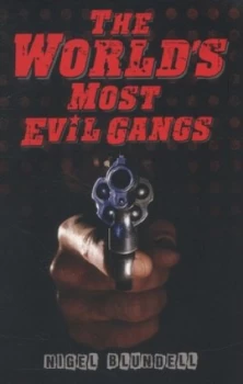 Image of The Worlds Most Evil Gangs by Nigel Blundell Book