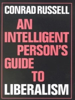 Image of An Intelligent Persons Guide to Liberalism by Conrad Russell Hardback