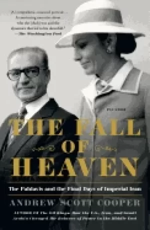 Image of fall of heaven the pahlavis and the final days of imperial iran