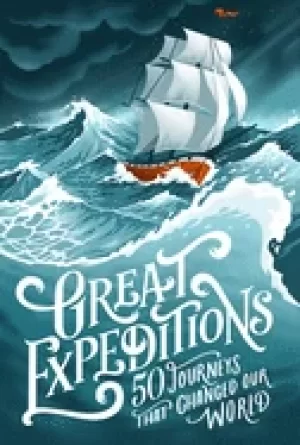 Image of great expeditions 50 journeys that changed our world