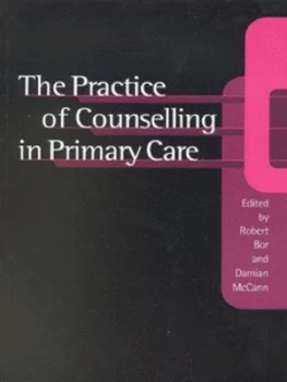 Image of The practice of counselling in primary care by Robert Bor