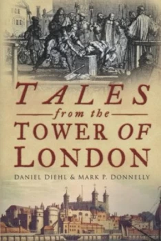 Image of Tales from the Tower of London by Daniel Diehl Paperback