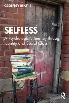 Image of Selfless: A Psychologist's Journey through Identity and Social Class