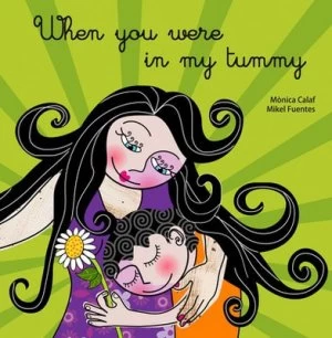 Image of When You Were in My Tummy by Monica Calaf Paperback