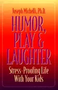 Image of humor play and laughter stress proofing life with your kids michelli ph d j