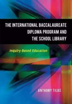 Image of The International Baccalaureate Diploma Program and the School Library by Anthony Tilke