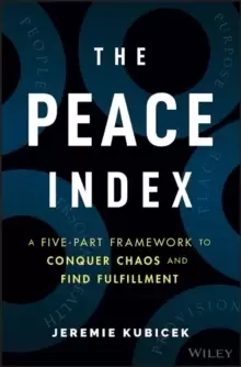 Image of The Peace Index : A Five-Part Framework to Conquer Chaos and Find Fulfillment