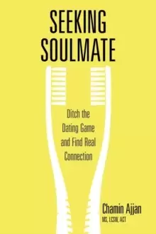 Image of Seeking Soulmate : Ditch the Dating Game and Find Real Connection
