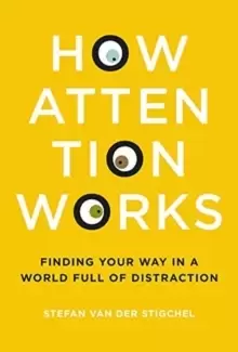 Image of How Attention Works : Finding Your Way in a World Full of Distraction