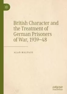 Image of British Character and the Treatment of German Prisoners of War, 1939-48