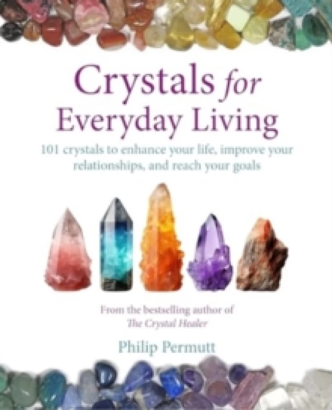 Image of Crystals for Everyday Living : Bring Happiness to Your Home, Achieve Your Goals, and Enhance Every Element of Your Well-Being Paperback / softback