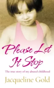 Image of Please Let It Stop : The true story of my abused childhood