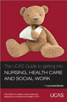 Image of The Ucas Guide to Getting into Nursing Healthcare and Social Work by Universities and Colleges Admissions Service Paperback