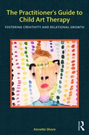 Image of The Practitioner's Guide to Child Art TherapyFostering Creativity and Relational Growth