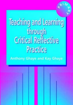 Image of Teaching and Learning through Critical Reflective Practice by Tony Ghaye Paperback
