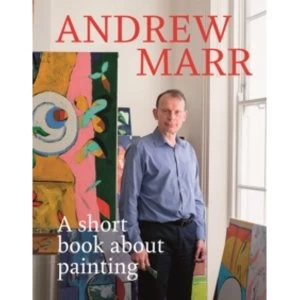 Image of A Short Book About Painting by Andrew Marr (Hardback, 2017)