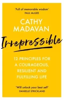Image of Irrepressible : 12 principles for a courageous, resilient and fulfilling life