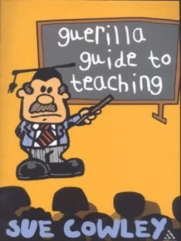 Image of The Guerilla Guide to Teaching by Sue Cowley Paperback