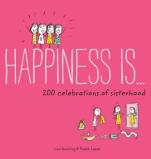 Image of Happiness is 200 celebrations of sisterhood by Lisa Swerling