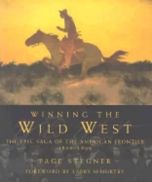 Image of winning the wild west the epic saga of the american frontier 1800 1899