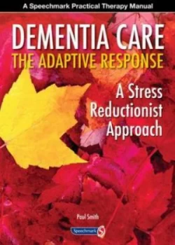 Image of Dementia Care - the Adaptive Response by Paul.T.M Smith Paperback