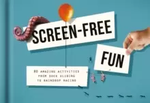 Image of Screen-Free Fun: 80 Alternatives to Screen Time