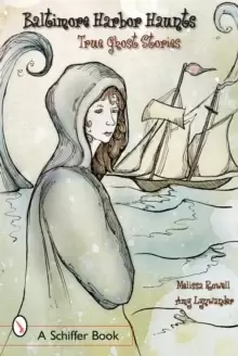 Image of Baltimore's Harbor Haunts: True Ght Stories