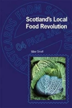 Image of Scotlands Local Food Revolution by Mike Small Paperback