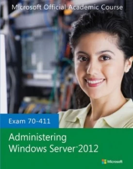 Image of Administering Windows Server 2012 exam 70-411 by Microsoft Official Academic Course