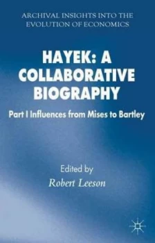 Image of Hayek. Part 1 Influences from Mises to Bartley by R. Leeson Hardback