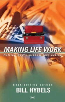 Image of Making Life Work by Bill Hybels Book