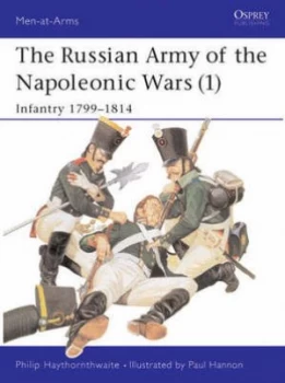 Image of The Russian Army of the Napoleonic Wars. 1 Infantry 1799-1814 by Philip Haythornthwaite Paperback