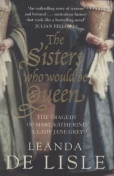 Image of The Sisters Who Would Be Queen by Leanda De Lisle Paperback