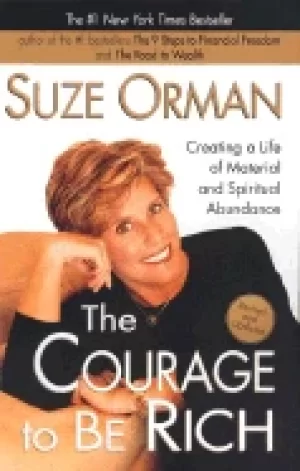 Image of courage to be rich creating a life of material and spiritual abundance revi