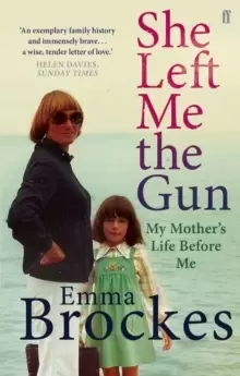 Image of She Left Me the Gun : My Mother's Life Before Me