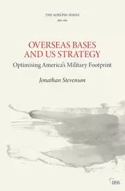 Image of Overseas Bases and US Strategy: : Optimising America's Military Footprint