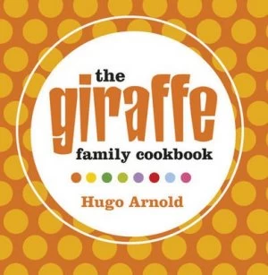 Image of The Giraffe Family Cookbook by Hugo Arnold Hardback
