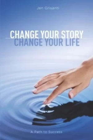 Image of Change your story change your life by Jen Grisanti